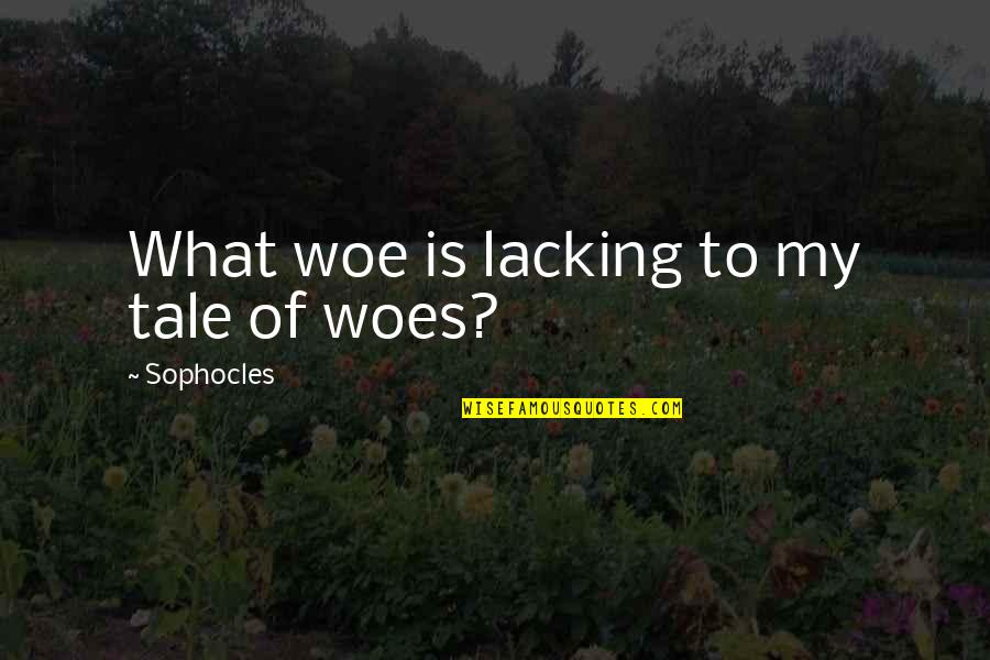Red Indian Chief Quotes By Sophocles: What woe is lacking to my tale of