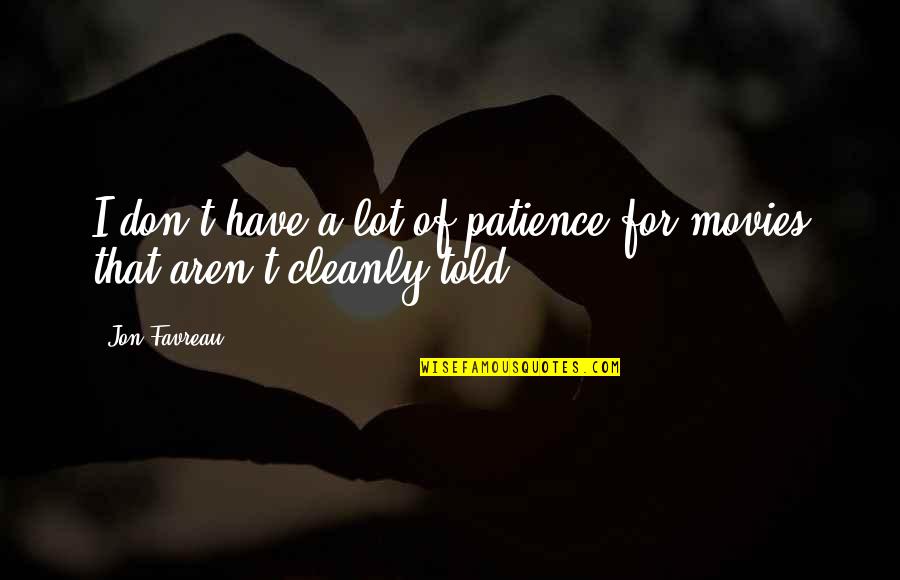 Red Indians Quotes By Jon Favreau: I don't have a lot of patience for