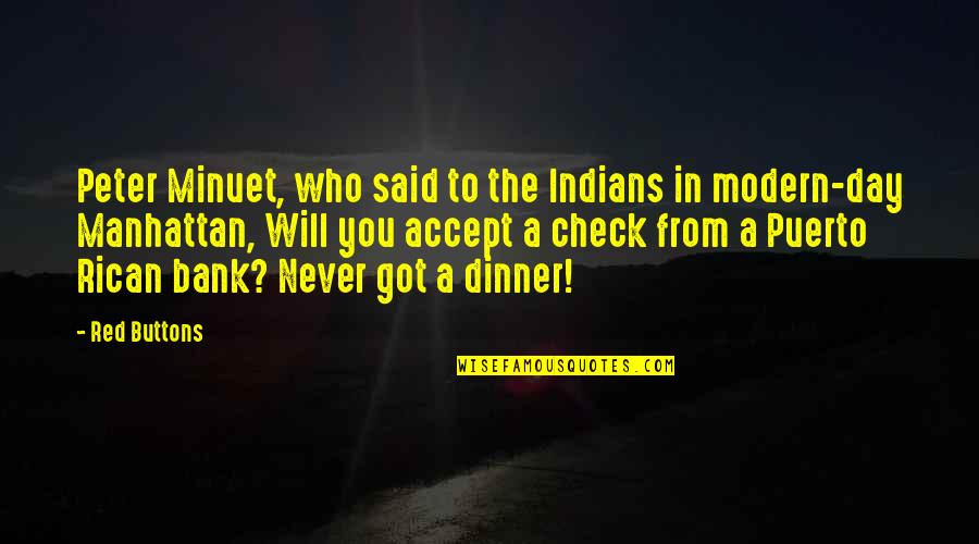 Red Indians Quotes By Red Buttons: Peter Minuet, who said to the Indians in