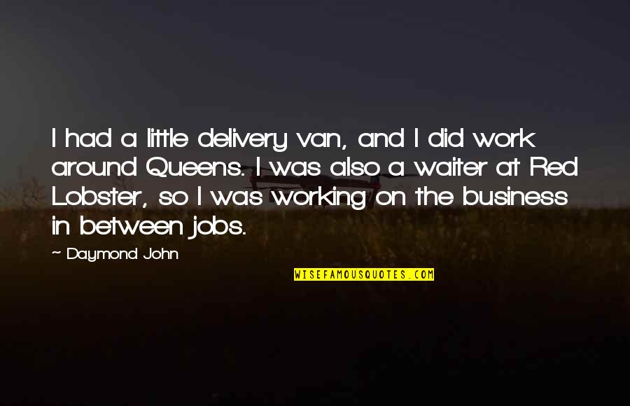 Red John Quotes By Daymond John: I had a little delivery van, and I