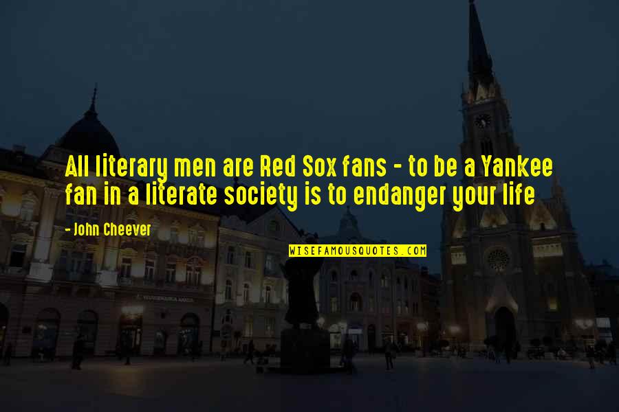 Red John Quotes By John Cheever: All literary men are Red Sox fans -