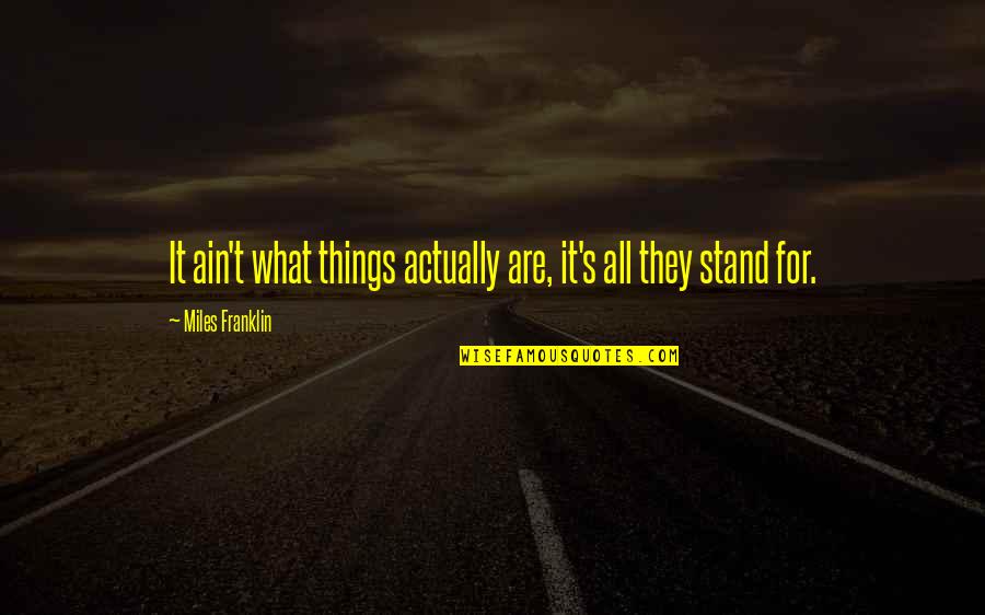 Red Leg Zeff Quotes By Miles Franklin: It ain't what things actually are, it's all Red Leg Zeff Quotes By Miles Franklin: It ain't what things actually are, it's all