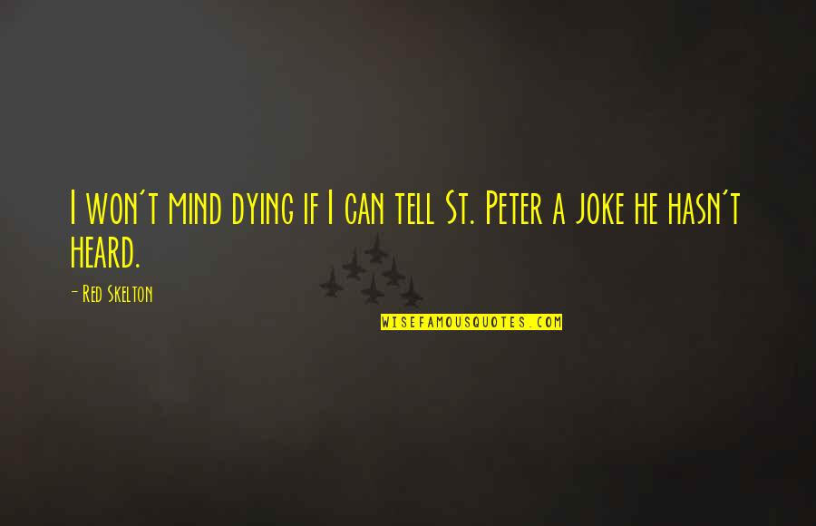 Red Life Quotes By Red Skelton: I won't mind dying if I can tell