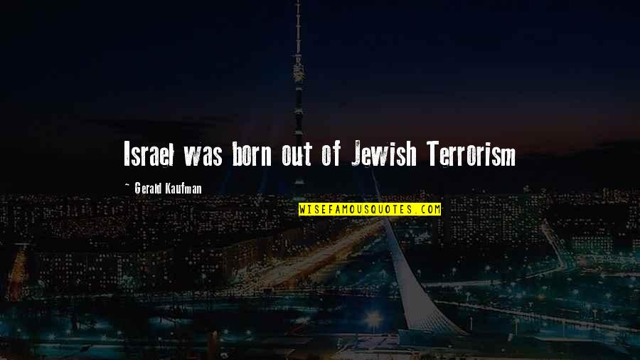 Red Lights Imdb Quotes By Gerald Kaufman: Israel was born out of Jewish Terrorism Red Lights Imdb Quotes By Gerald Kaufman: Israel was born out of Jewish Terrorism