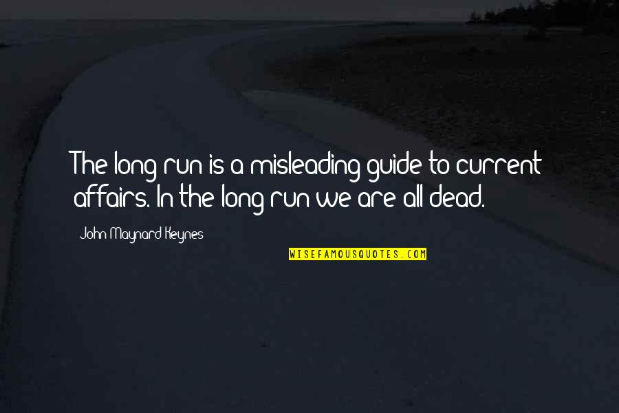 Red Lights Quote Quotes By John Maynard Keynes: The long run is a misleading guide to Red Lights Quote Quotes By John Maynard Keynes: The long run is a misleading guide to