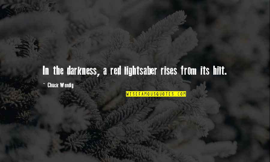 Red Lightsaber Quotes By Chuck Wendig: In the darkness, a red lightsaber rises from