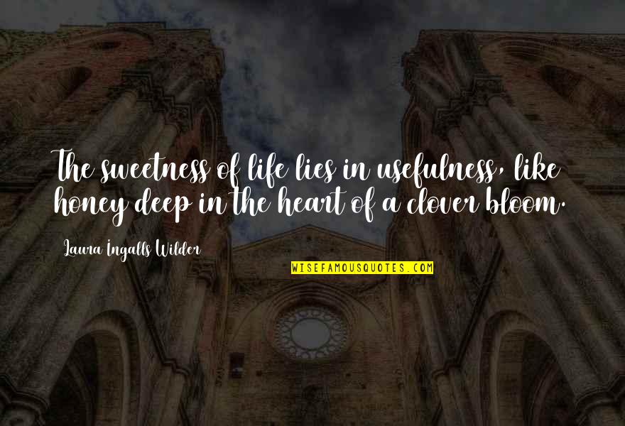 Red Lips Song Quotes By Laura Ingalls Wilder: The sweetness of life lies in usefulness, like Red Lips Song Quotes By Laura Ingalls Wilder: The sweetness of life lies in usefulness, like