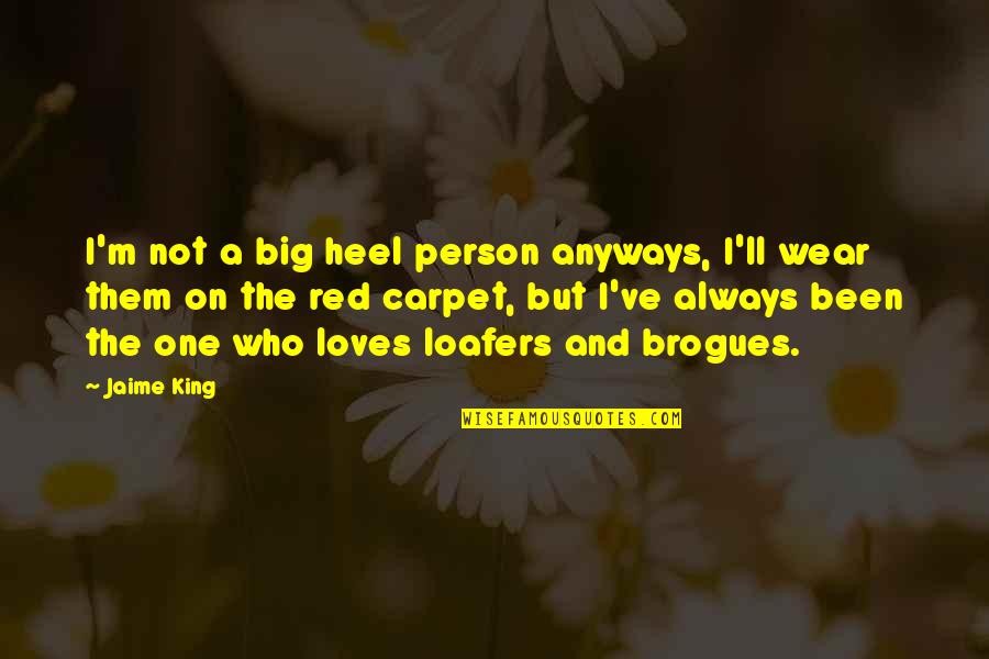 Red M&m Quotes By Jaime King: I'm not a big heel person anyways, I'll