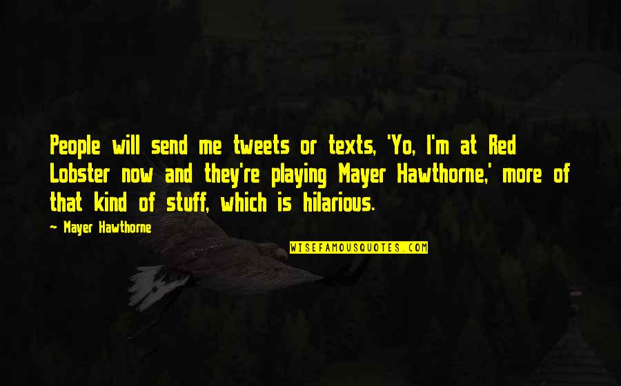 Red M&m Quotes By Mayer Hawthorne: People will send me tweets or texts, 'Yo,