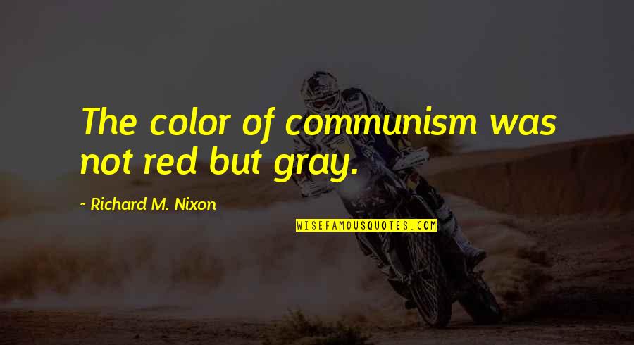 Red M&m Quotes By Richard M. Nixon: The color of communism was not red but