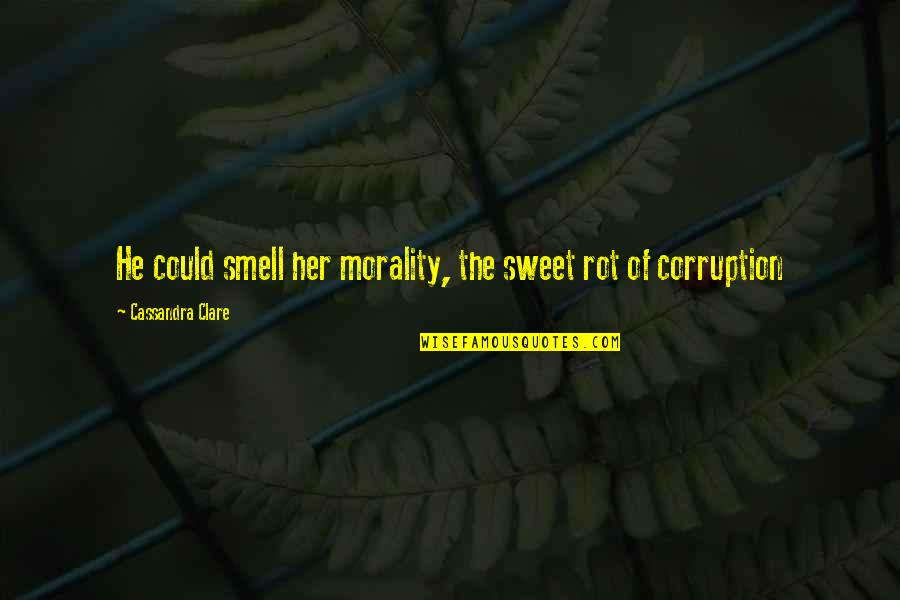 Red Manicure Quotes By Cassandra Clare: He could smell her morality, the sweet rot Red Manicure Quotes By Cassandra Clare: He could smell her morality, the sweet rot