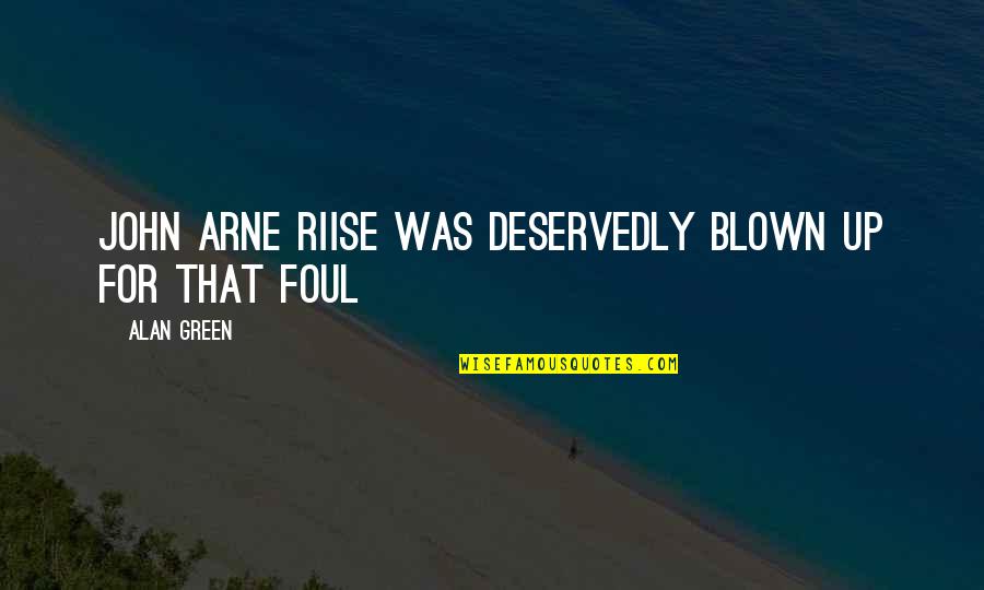 Red Neon Quotes By Alan Green: John Arne Riise was deservedly blown up for