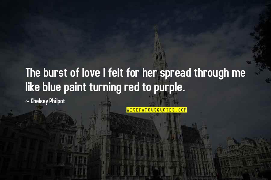 Red Paint Quotes By Chelsey Philpot: The burst of love I felt for her