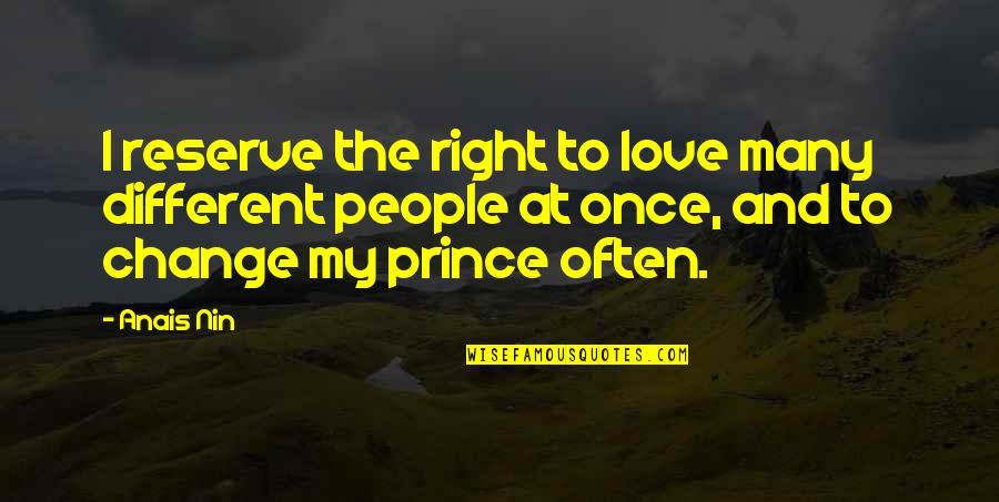 Red Queen Famous Quotes By Anais Nin: I reserve the right to love many different Red Queen Famous Quotes By Anais Nin: I reserve the right to love many different