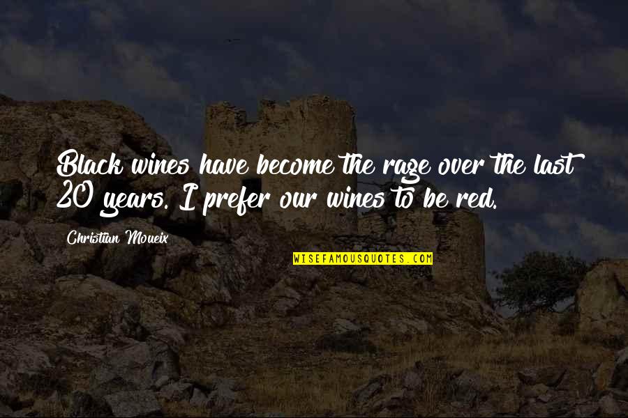 Red Rage Quotes By Christian Moueix: Black wines have become the rage over the