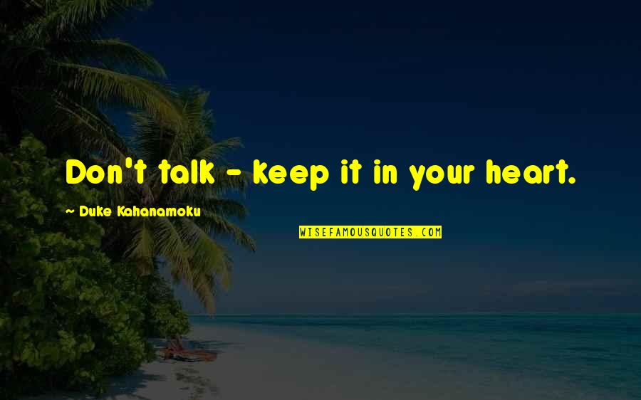 Red Rear High Wing Quotes By Duke Kahanamoku: Don't talk - keep it in your heart.