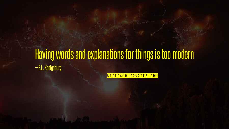 Red Rear Reflector Quotes By E.L. Konigsburg: Having words and explanations for things is too Red Rear Reflector Quotes By E.L. Konigsburg: Having words and explanations for things is too