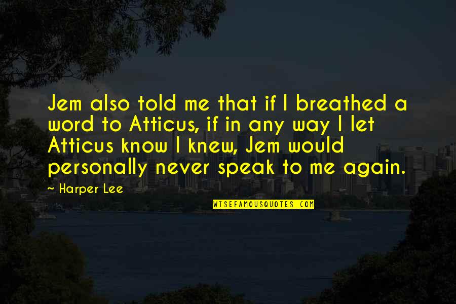 Red Ribbon Week Quotes By Harper Lee: Jem also told me that if I breathed