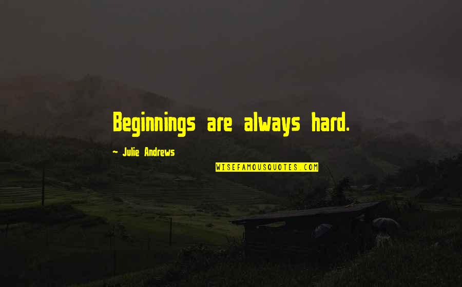 Red Ribbons Quotes By Julie Andrews: Beginnings are always hard.