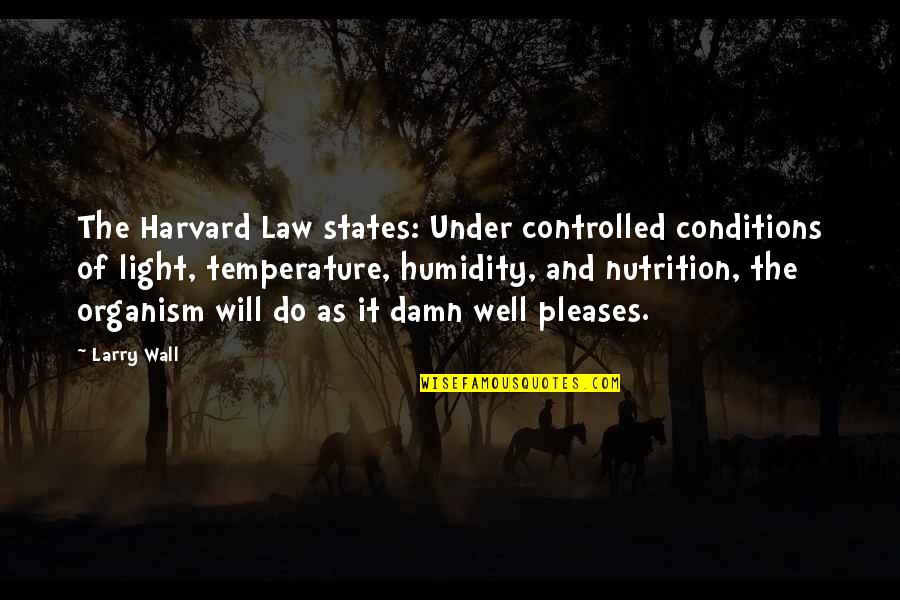 Red Rider Quotes By Larry Wall: The Harvard Law states: Under controlled conditions of Red Rider Quotes By Larry Wall: The Harvard Law states: Under controlled conditions of