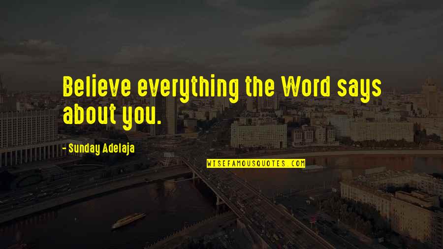 Red Rider Quotes By Sunday Adelaja: Believe everything the Word says about you. Red Rider Quotes By Sunday Adelaja: Believe everything the Word says about you.
