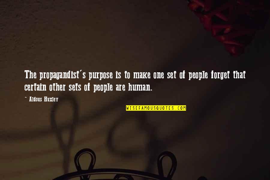 Red Riding Hood Movie Quotes By Aldous Huxley: The propagandist's purpose is to make one set Red Riding Hood Movie Quotes By Aldous Huxley: The propagandist's purpose is to make one set