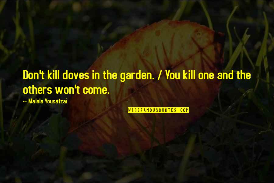Red River Shootout Quotes By Malala Yousafzai: Don't kill doves in the garden. / You