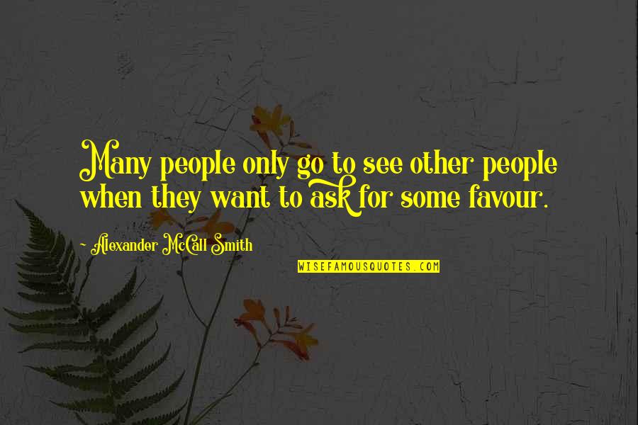 Red Road Quotes By Alexander McCall Smith: Many people only go to see other people