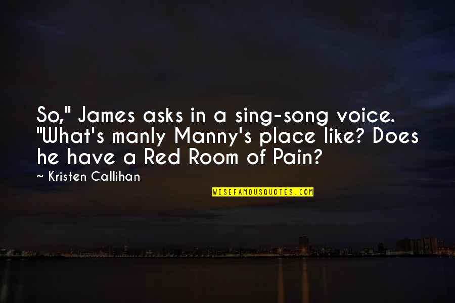 Red Room Quotes By Kristen Callihan: So," James asks in a sing-song voice. "What's