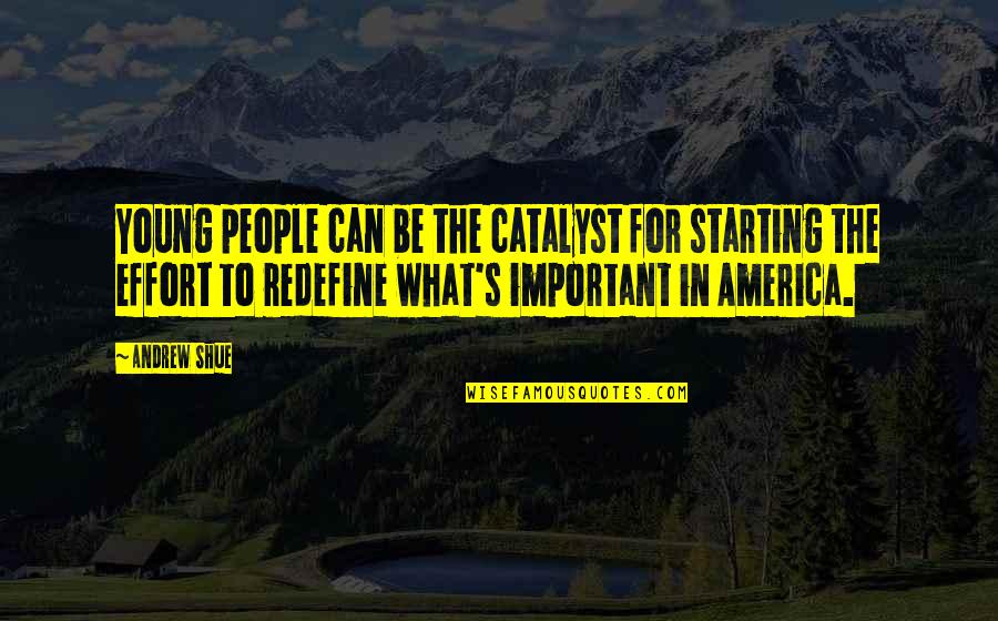 Red Rose Good Morning Quotes By Andrew Shue: Young people can be the catalyst for starting