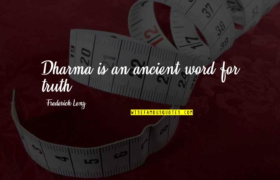 Red Roses With Love Quotes By Frederick Lenz: Dharma is an ancient word for truth. Red Roses With Love Quotes By Frederick Lenz: Dharma is an ancient word for truth.