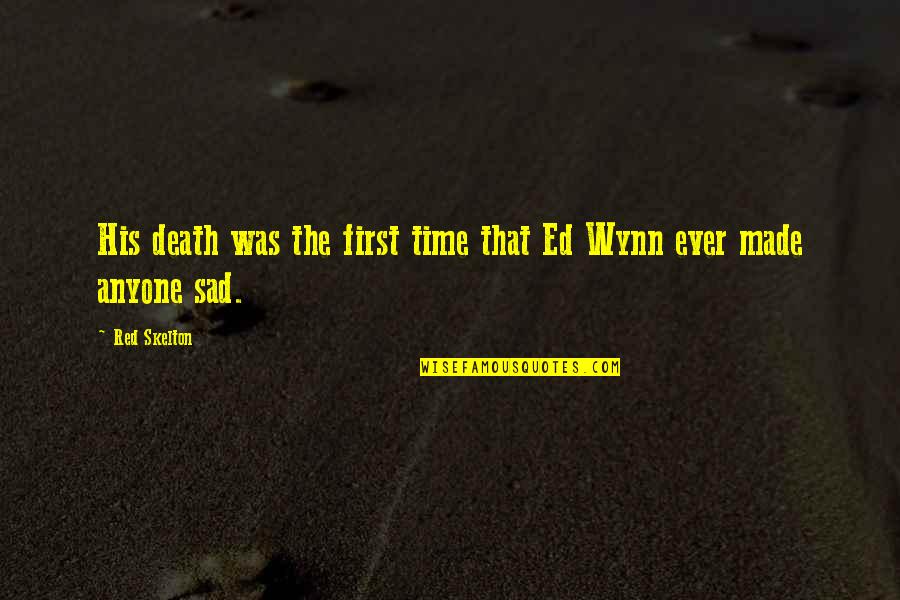 Red Skelton Death Quotes By Red Skelton: His death was the first time that Ed