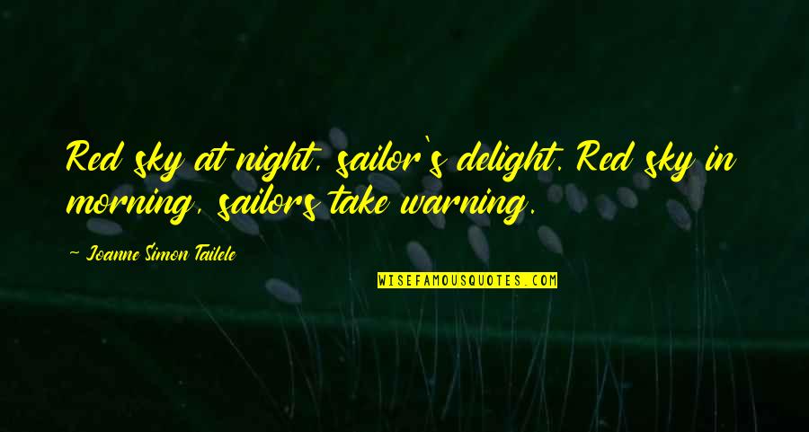 Red Sky Morning Quotes By Joanne Simon Tailele: Red sky at night, sailor's delight. Red sky