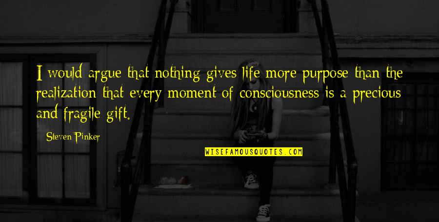 Red Sole Shoe Quotes By Steven Pinker: I would argue that nothing gives life more Red Sole Shoe Quotes By Steven Pinker: I would argue that nothing gives life more