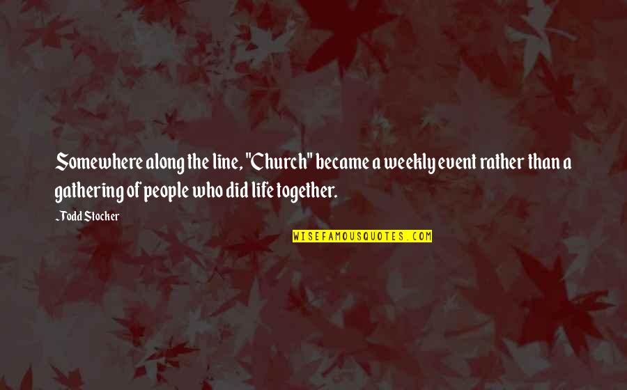 Red Sorghum Quotes By Todd Stocker: Somewhere along the line, "Church" became a weekly