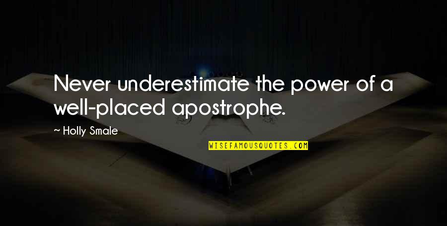 Red Sox Yankees Quotes By Holly Smale: Never underestimate the power of a well-placed apostrophe.