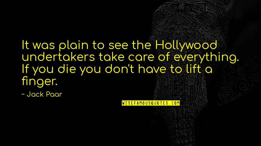 Red Stone Quotes By Jack Paar: It was plain to see the Hollywood undertakers
