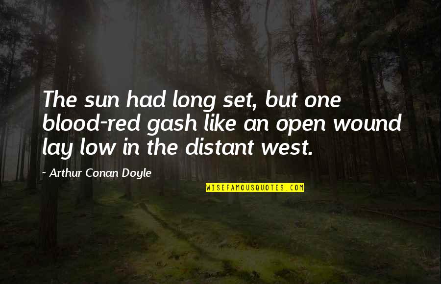 Red Sun Quotes By Arthur Conan Doyle: The sun had long set, but one blood-red