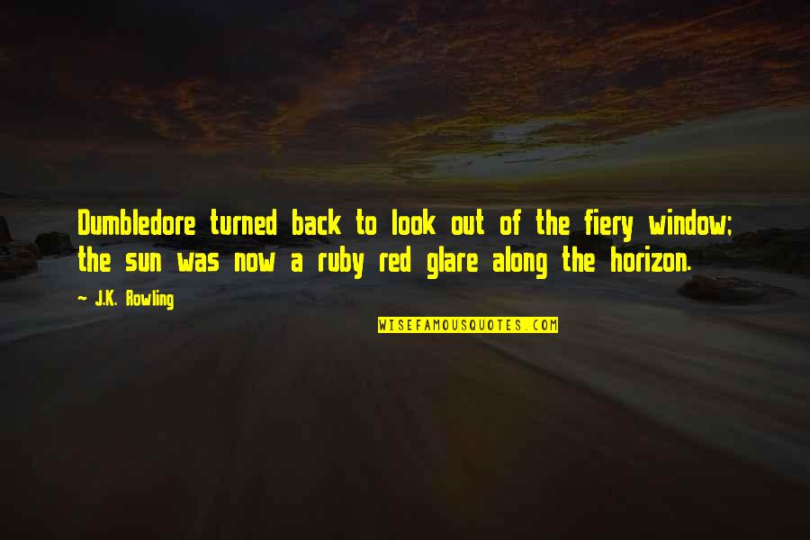 Red Sun Quotes By J.K. Rowling: Dumbledore turned back to look out of the