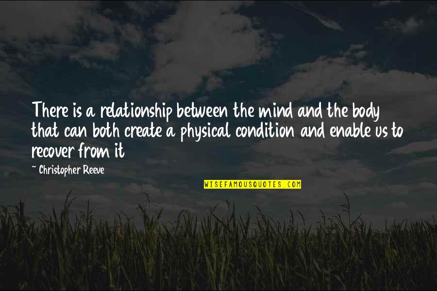 Red Tails Pretty Boy Quotes By Christopher Reeve: There is a relationship between the mind and Red Tails Pretty Boy Quotes By Christopher Reeve: There is a relationship between the mind and
