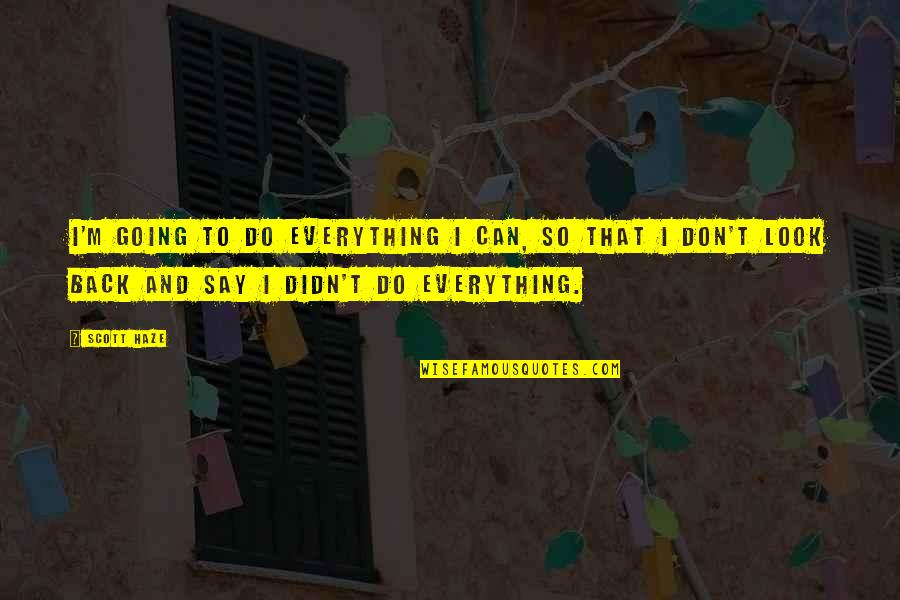 Red Velvet Irene Inspirational Quotes By Scott Haze: I'm going to do everything I can, so