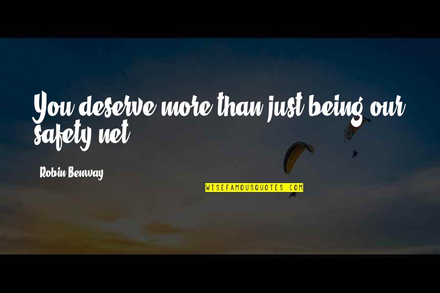 Red Velvet Lyrics Quotes By Robin Benway: You deserve more than just being our safety Red Velvet Lyrics Quotes By Robin Benway: You deserve more than just being our safety