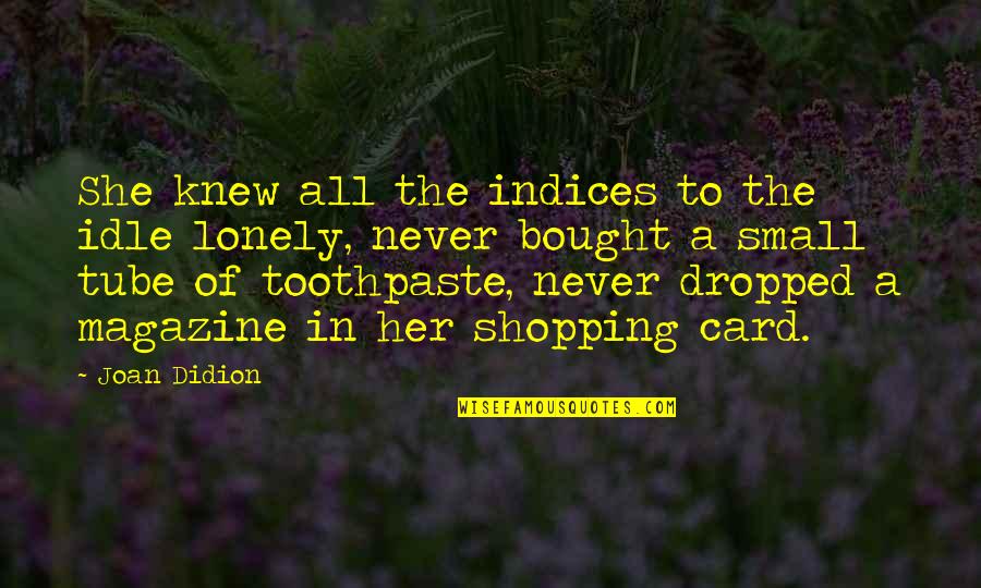 Red Vs Blue Deep Quotes By Joan Didion: She knew all the indices to the idle Red Vs Blue Deep Quotes By Joan Didion: She knew all the indices to the idle