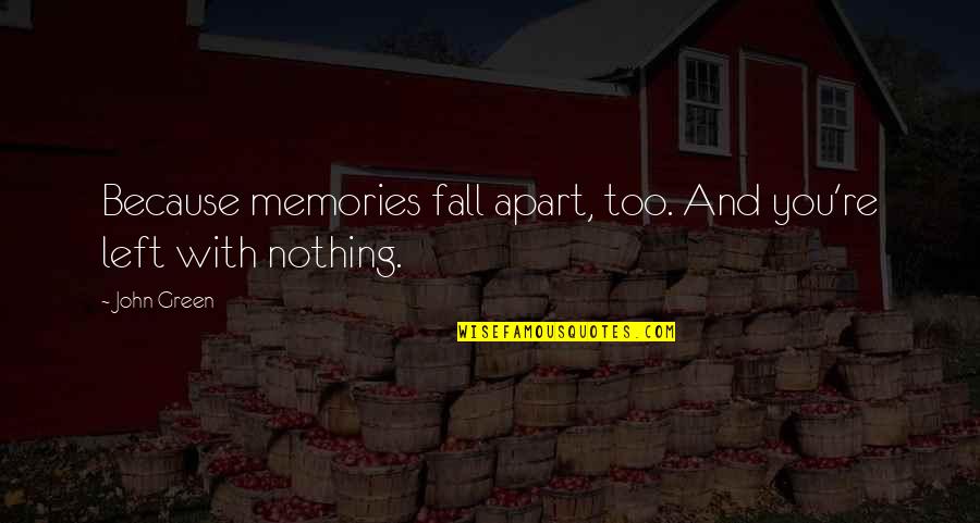 Red Wall Art Quotes By John Green: Because memories fall apart, too. And you're left