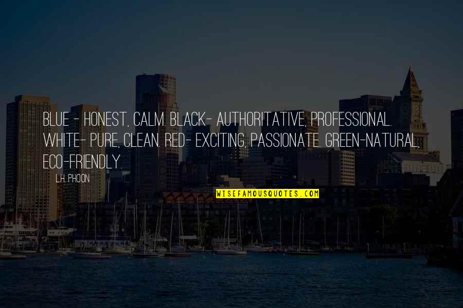 Red White And Blue Quotes By L.H. Phoon: Blue - Honest, calm. Black- Authoritative, professional. White- Red White And Blue Quotes By L.H. Phoon: Blue - Honest, calm. Black- Authoritative, professional. White-