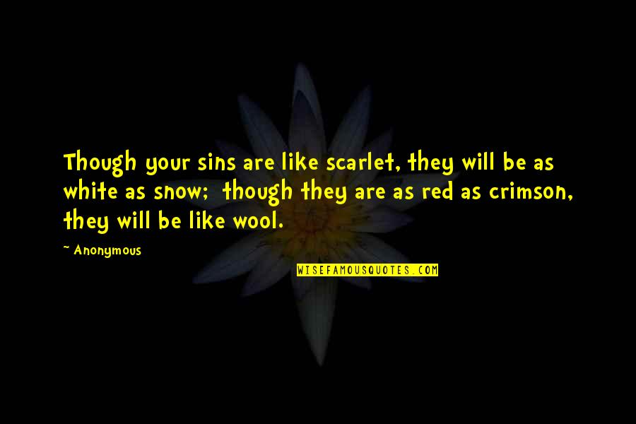 Red White Quotes By Anonymous: Though your sins are like scarlet, they will Red White Quotes By Anonymous: Though your sins are like scarlet, they will