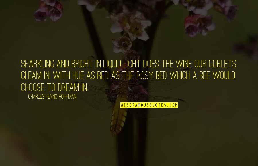 Red Wine Quotes By Charles Fenno Hoffman: Sparkling and bright in liquid light Does the
