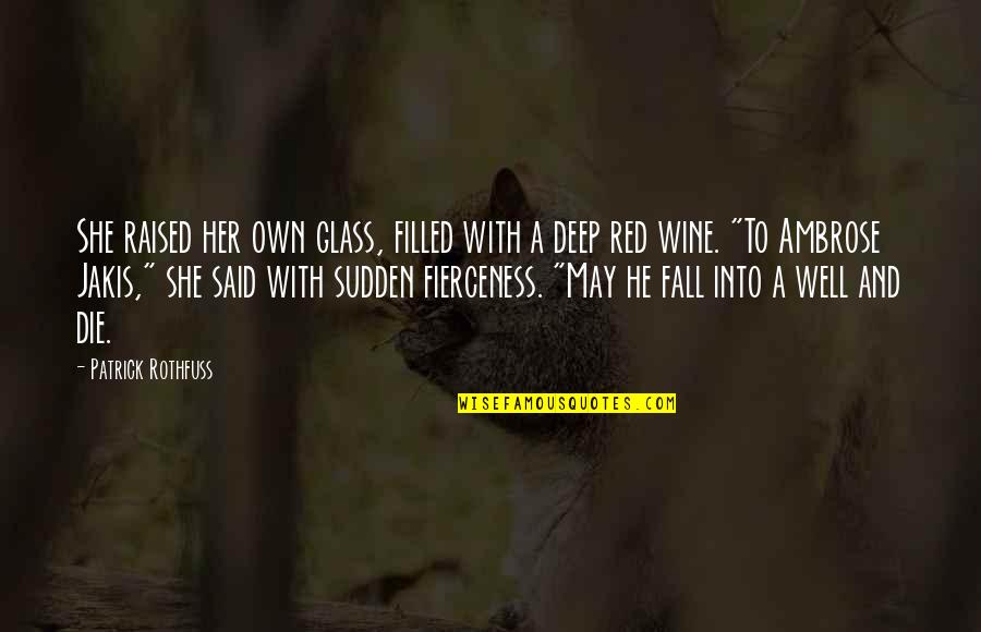 Red Wine Quotes By Patrick Rothfuss: She raised her own glass, filled with a Red Wine Quotes By Patrick Rothfuss: She raised her own glass, filled with a