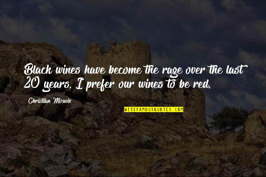 Red Wines Quotes By Christian Moueix: Black wines have become the rage over the