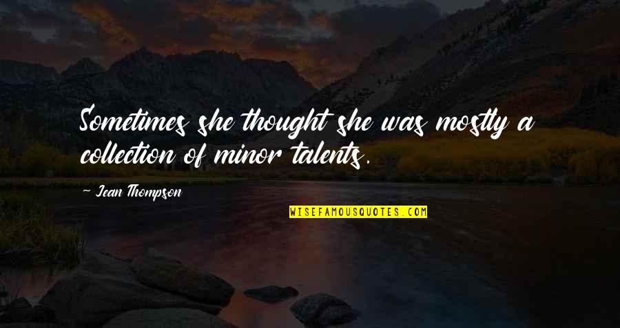 Red Wing Boots Quotes By Jean Thompson: Sometimes she thought she was mostly a collection